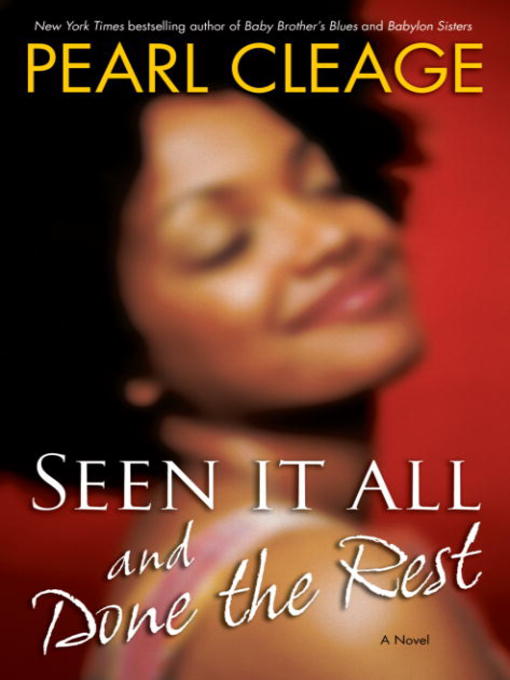 Title details for Seen It All and Done the Rest by Pearl Cleage - Available